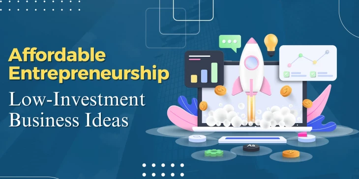 Affordable Entrepreneurship: 20 Low-Investment Business Ideas to Start Today